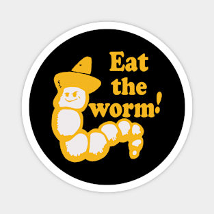 Eat the worm! Magnet